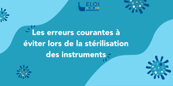 Les erreurs courantes à éviter lors de la stérilisation des instruments