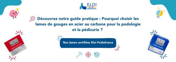 Pourquoi choisir des lames de gouges en acier carbone ELOI Podologie ?