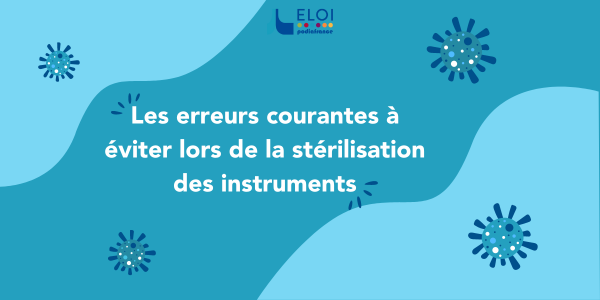 Les erreurs courantes à éviter lors de la stérilisation des instruments