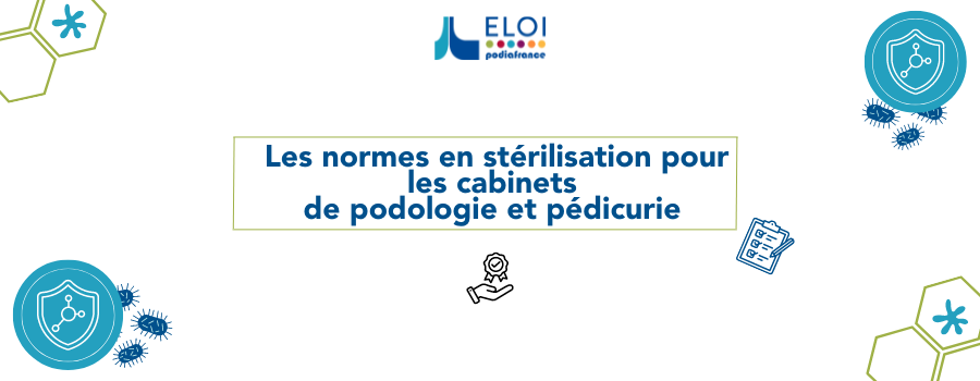 Les normes en stérilisation pour les cabinets de podologie et pédicurie : ce que vous devez savoir