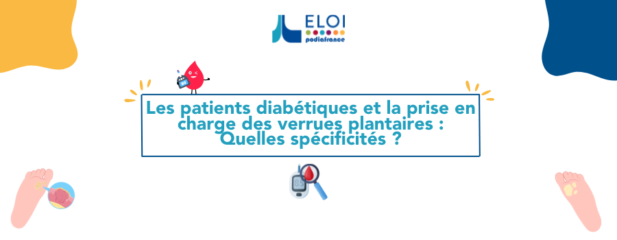 Les patients diabétiques et la prise en charge des verrues plantaires : Quelles spécificités ?